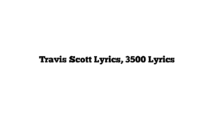 Travis Scott Lyrics, 3500 Lyrics