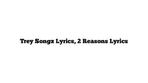 Trey Songz Lyrics, 2 Reasons Lyrics