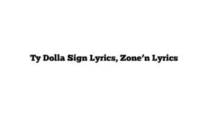 Ty Dolla Sign Lyrics, Zone’n Lyrics