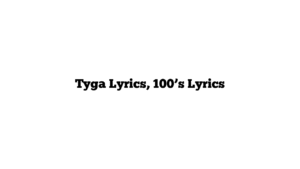 Tyga Lyrics, 100’s Lyrics