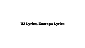 U2 Lyrics, Zooropa Lyrics