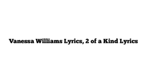 Vanessa Williams Lyrics, 2 of a Kind Lyrics