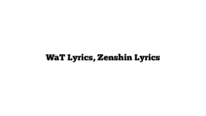 WaT Lyrics, Zenshin Lyrics