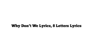 Why Don’t We Lyrics, 8 Letters Lyrics