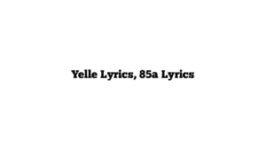 Yelle Lyrics, 85a Lyrics