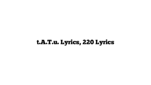 t.A.T.u. Lyrics, 220 Lyrics