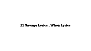 21 Savage Lyrics , Whoa Lyrics