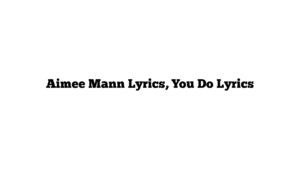 Aimee Mann Lyrics, You Do Lyrics