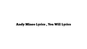 Andy Mineo Lyrics , You Will Lyrics