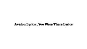 Avalon Lyrics , You Were There Lyrics