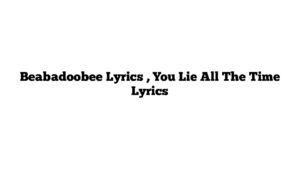 Beabadoobee Lyrics , You Lie All The Time Lyrics