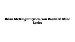 Brian McKnight Lyrics, You Could Be Mine Lyrics