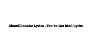 Chamillionaire Lyrics , You’ve Got Mail Lyrics