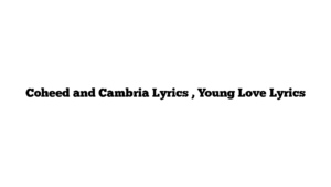 Coheed and Cambria Lyrics , Young Love Lyrics