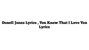 Donell Jones Lyrics , You Know That I Love You Lyrics