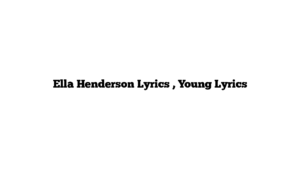 Ella Henderson Lyrics , Young Lyrics