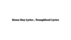 Green Day Lyrics , Youngblood Lyrics