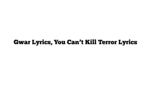 Gwar Lyrics, You Can’t Kill Terror Lyrics