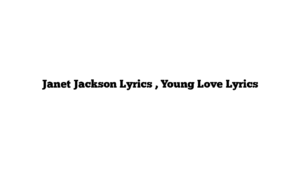 Janet Jackson Lyrics , Young Love Lyrics