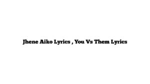 Jhene Aiko Lyrics , You Vs Them Lyrics