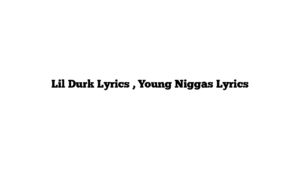 Lil Durk Lyrics , Young Niggas Lyrics