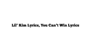 Lil’ Kim Lyrics, You Can’t Win Lyrics