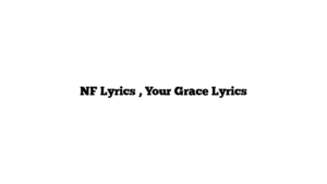 NF Lyrics , Your Grace Lyrics