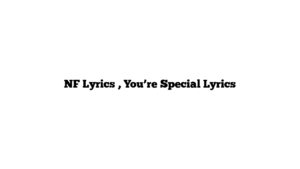 NF Lyrics , You’re Special Lyrics