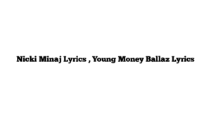 Nicki Minaj Lyrics , Young Money Ballaz Lyrics