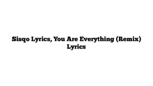 Sisqo Lyrics, You Are Everything (Remix) Lyrics