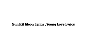 Sun Kil Moon Lyrics , Young Love Lyrics